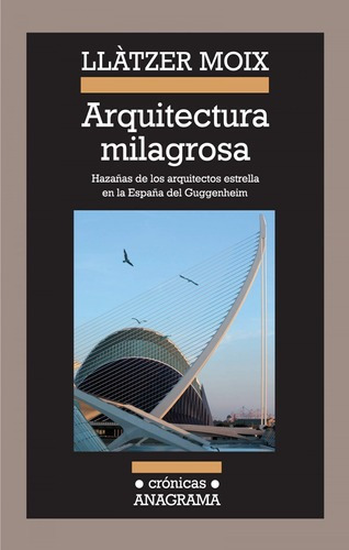 Arquitectura Milagrosa, De Moix Puig, Llàtzer. Editorial Anagrama S.a., Tapa Blanda En Español