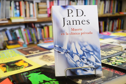 Muerte En La Clínica Privada. P. D. James. 