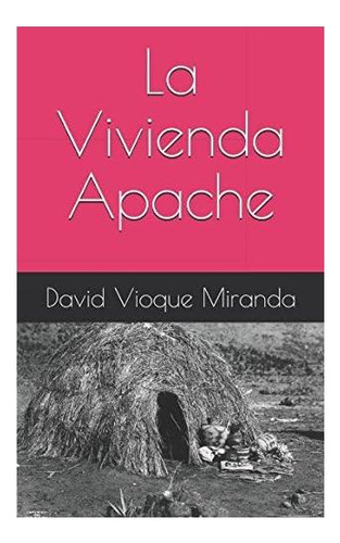 Libro: La Vivienda Apache (spanish Edition)
