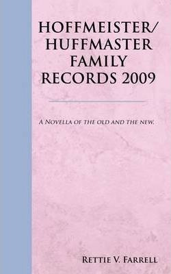Libro Hoffmeister/huffmaster Family Records 2009 - Rettie...