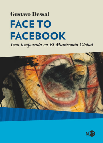 Face To Facebook - Una Temporada En El Manicomio Global - De