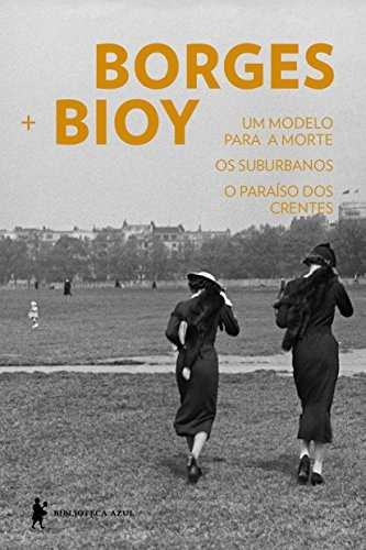 Um modelo para a morte | Os suburbanos | O paraíso dos crentes, de Borges, Jorge Luis. Editora Globo S/A, capa mole em português, 2014