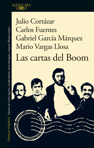 Las Cartas Del Boom, De Carlos Fuentes, Julio Cortazar, Mario Vargas Llosa, Gabriel Garcia Marquez. Editorial Alfaguara, Tapa Blanda En Español, 2023