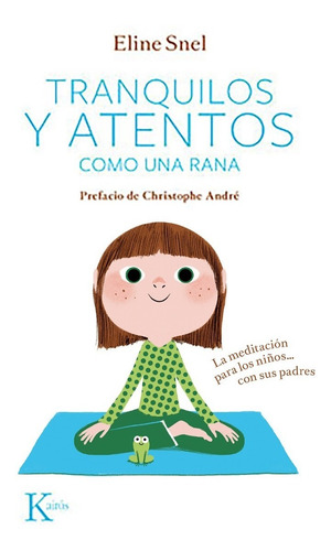 Tranquilos Y Atentos Una Rana - Meditación - Eline Snel (Usado)