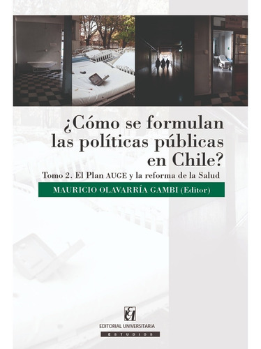 Cómo Se Formulan Las Políticas Públicas En Chile? Tomo Ii, De Olavarría, Mauricio. Editorial Universitaria De Chile, Tapa Blanda, Edición 1 En Español