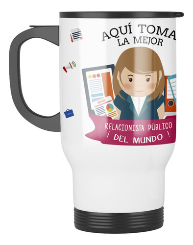 Taza Mug Termica Aqui Toma La Mejor Relacionista Publica