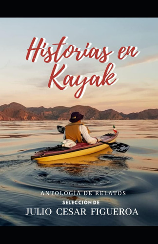 Libro: Historias En Kayak: Antología De Relatos (spanish Edi