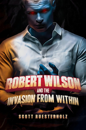 Libro Robert Wilson And The Invasion From Within-inglés, De Ruesterholz, Scott., Vol. 1. Editorial Oem, Tapa Blanda En Inglés