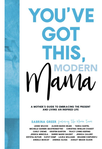 Libro: Youøve Got This, Modern Mama: A Motherøs Guide To The