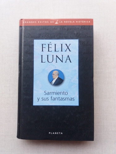 Sarmiento Y Sus Fantasmas Félix Luna 1998 Tapas Duras