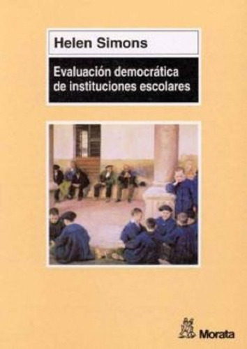 Evaluación Democrática De Instituciones Escolares, De Helen Simons. Editorial Morata En Español