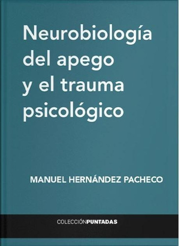 Libro: Neurobiologia Del Apego Y El Trauma Psicologico. Hern