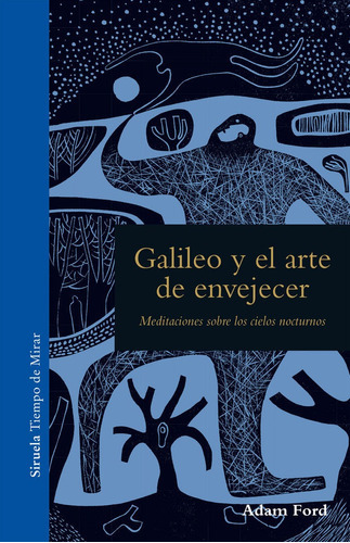 Galileo Y El Arte De Envejecer, De Ford, Adam. Editorial Siruela, Tapa Dura En Español