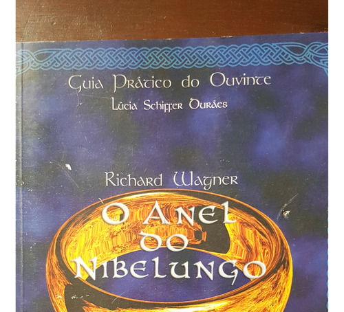 Livro O Anel Dos Nibelungos - Richard Wagner - Lúcia Schiffer Durães (Usado)