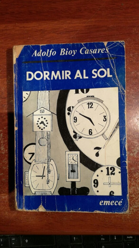 Dormir Al Sol - Adolfo Bioy Casares 