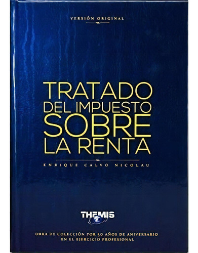 Tratado Del Impuesto Sobre La Renta: No, De Calvo Nicolau, Enrique. Serie No, Vol. No. Editorial Themis, Tapa Blanda, Edición No En Español, 1