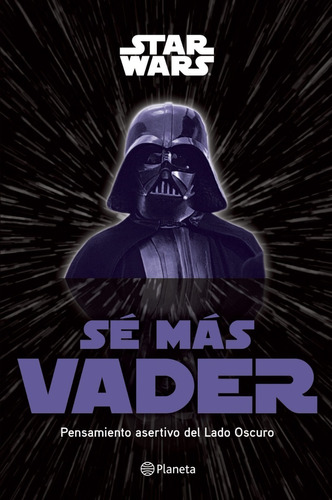 Libro Sé Más Vader - Lucasfilm Ltd - Planeta Junior
