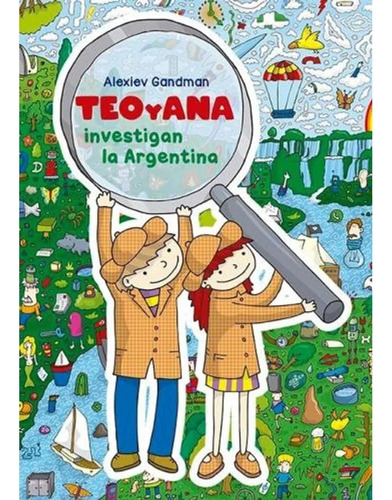 Teo Y Ana Investigan La Argentina (ilustrado) - Gandman Alex