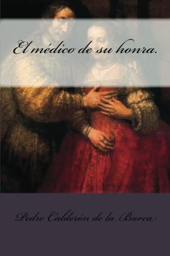 Libro: El Médico De Su Honra. (spanish Edition)