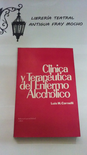 Clinica Y Terapéutica Del Enfermo Alcoholico - Dr. Carnelli