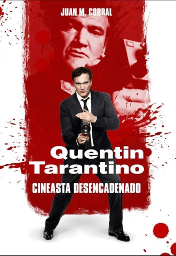 Quentin Tarantino Cineasta Desencadenado - Corral,juan M