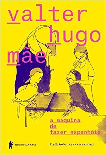 A Máquina De Fazer Espanhóis - Valter Hugo Mãe