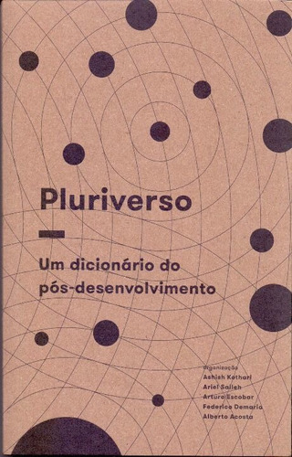 Pluriverso - Um Dicionário Do Pós-desenvolvimento