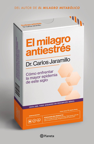 El Milagro Antiestrés, de Dr. Carlos Jaramillo. Serie Fuera de colección Editorial Planeta México, tapa blanda en español, 2021