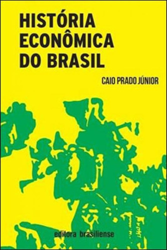 História econômica do Brasil, de Prado Jr., Caio. Editora BRASILIENSE, capa mole, edição 43ª edição - 2012 em português