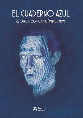 El Cuaderno Azul Y Otros Escritos - Daniil Jarms