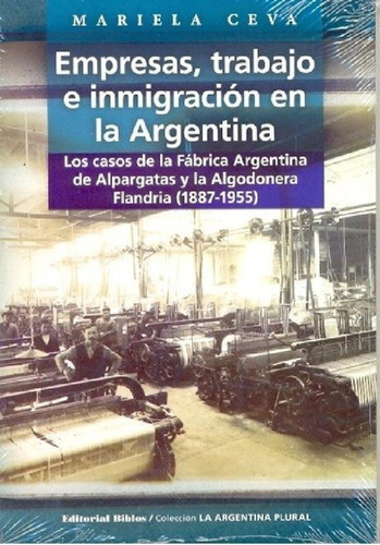 Libro - Empresas, Trabajo E Inmigraciones En La Argentina. 