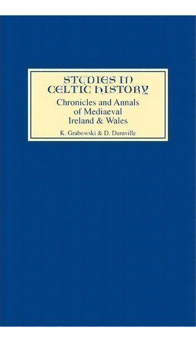 Chronicles And Annals Of Mediaeval Ireland And Wales, De Kathryn Grabowski. Editorial Boydell Brewer Ltd, Tapa Dura En Inglés