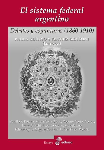 El Sistema Federal Argentino - Paula Alonso / B. Bragoni