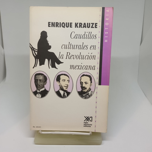 Caudillos Culturales En La Revolución Mexicana,e. Krauze