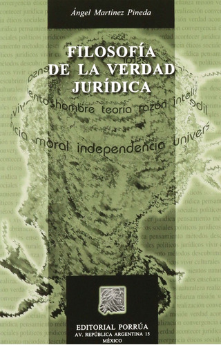 Filosofía De La Verdad Jurídica, De Ángel Martínez Pineda. Editorial Porrúa México En Español