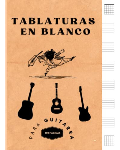 Tablaturas En Blanco Para Guitarra - 150 Paginas: Escribir T