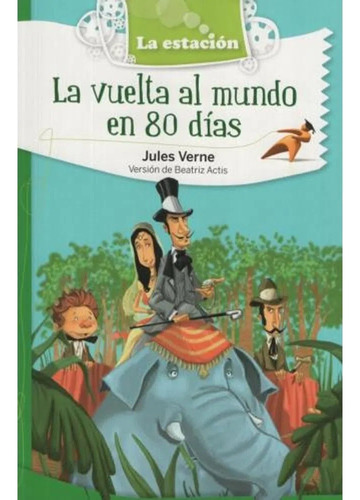 La Vuelta Al Mundo En 80 Dias - Julio Verne - La Estacion