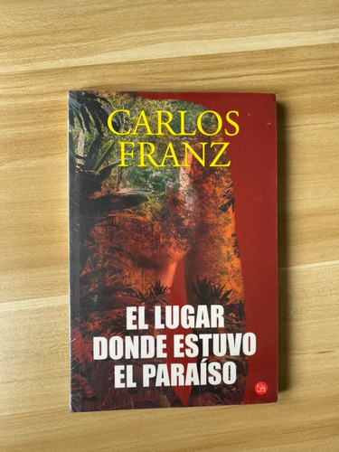 El Lugar Donde Estuvo El Paraíso - Carlos Franz 
