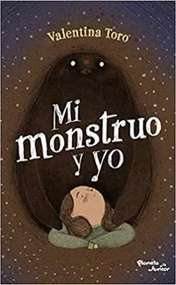 Mi Monstruo Y Yo, de Valentina Toro. Serie Infantil y Juvenil Editorial Planeta Infantil México, tapa pasta blanda, edición 1 en español, 2021