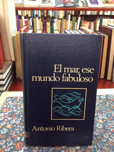 El Mar Ese Mundo Fabuloso Por Antonio Ribera