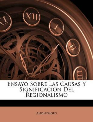 Libro Ensayo Sobre Las Causas Y Significaci N Del Regiona...