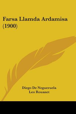 Libro Farsa Llamda Ardamisa (1900) - De Negueruela, Diego