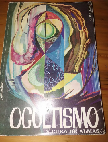 Ocultismo Y Cura De Almas, Completo, De Kurt Koch, Exc! (Usado)