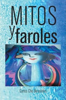 Libro Mitos Y Faroles - Carlos Che Benavides