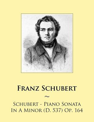 Libro Schubert - Piano Sonata In A Minor (d. 537) Op. 164...