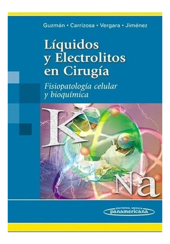 Líquidos y Electrolitos en Cirugía, de Guzman. Editorial Panamericana, tapa blanda, edición 1a en español, 2002