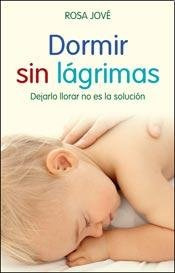 Libro Dormir Sin Lágrimas De Rosa Jové Ed: 1