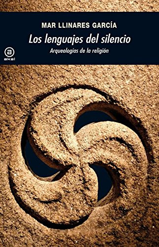Los Lenguajes Del Silencio: Arqueologias De La Religion -uni
