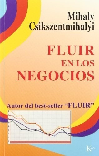 Fluir En Los Negocios - Csikszentmihalyi, Mihaly, De Csikszentmihalyi, Mihaly. Editorial Kairós En Español