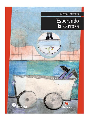 Esperando La Carroza 3/ed. - Azulejos Rojo Langsner Jacobo